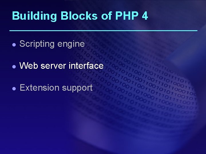 Building Blocks of PHP 4 l Scripting engine l Web server interface l Extension