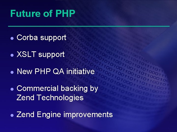 Future of PHP l Corba support l XSLT support l New PHP QA initiative