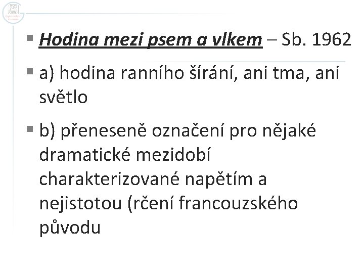 § Hodina mezi psem a vlkem – Sb. 1962 § a) hodina ranního šírání, § Hodina mezi psem a vlkem – Sb. 1962 § a) hodina ranního šírání,