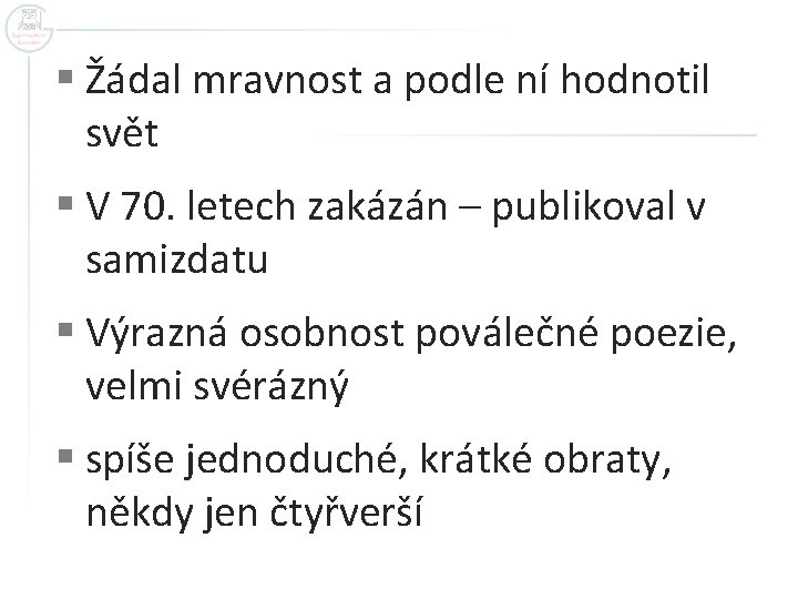 § Žádal mravnost a podle ní hodnotil svět § V 70. letech zakázán – § Žádal mravnost a podle ní hodnotil svět § V 70. letech zakázán –