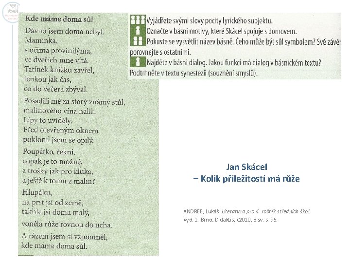 Jan Skácel – Kolik příležitostí má růže ANDREE, Lukáš. Literatura pro 4. ročník středních Jan Skácel – Kolik příležitostí má růže ANDREE, Lukáš. Literatura pro 4. ročník středních