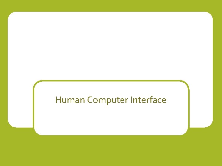 Human Computer Interface 