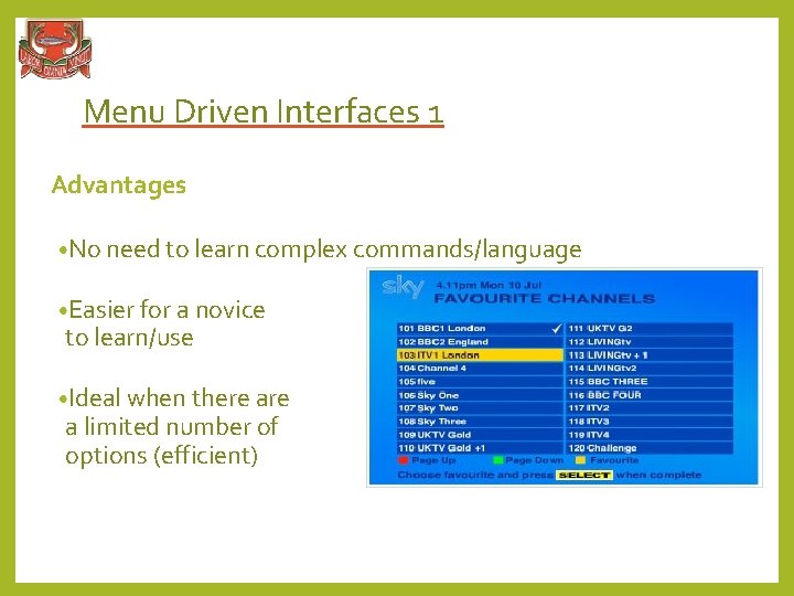 Menu Driven Interfaces 1 Advantages • No need to learn complex commands/language • Easier