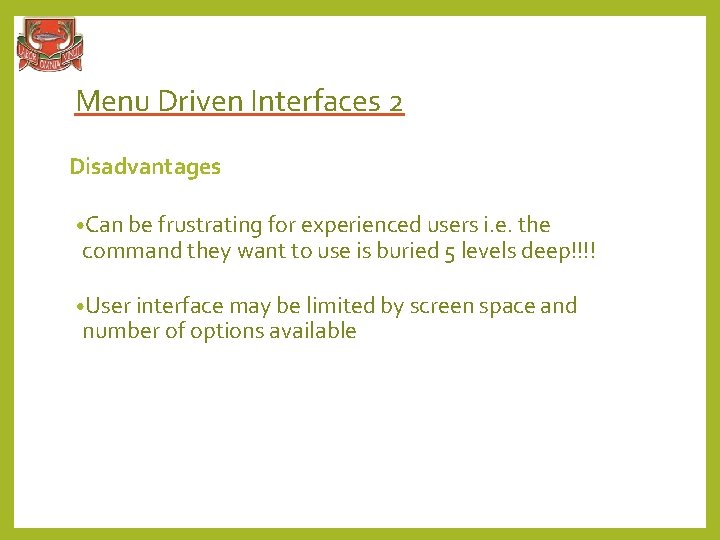 Menu Driven Interfaces 2 Disadvantages • Can be frustrating for experienced users i. e.
