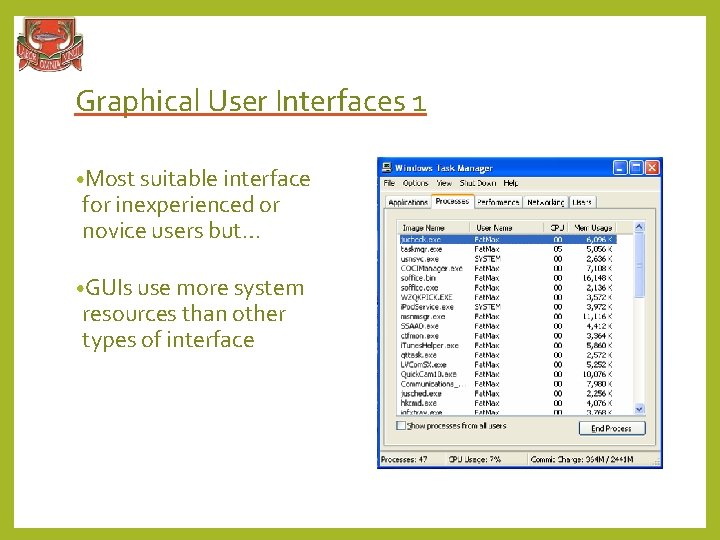 Graphical User Interfaces 1 • Most suitable interface for inexperienced or novice users but…