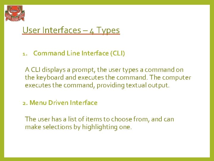 User Interfaces – 4 Types 1. Command Line Interface (CLI) A CLI displays a