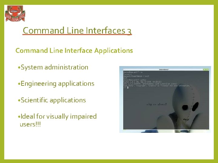 Command Line Interfaces 3 Command Line Interface Applications • System administration • Engineering applications