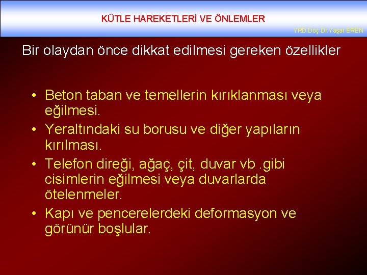 KÜTLE HAREKETLERİ VE ÖNLEMLER YRD. Doç. Dr. Yaşar EREN Bir olaydan önce dikkat edilmesi