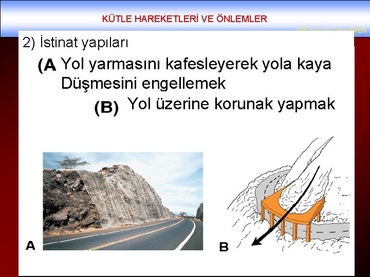 KÜTLE HAREKETLERİ VE ÖNLEMLER 2) İstinat yapıları YRD. Doç. Dr. Yaşar EREN Yol yarmasını