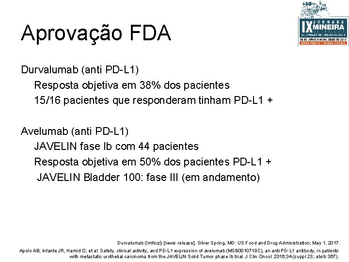 Aprovação FDA Durvalumab (anti PD-L 1) Resposta objetiva em 38% dos pacientes 15/16 pacientes