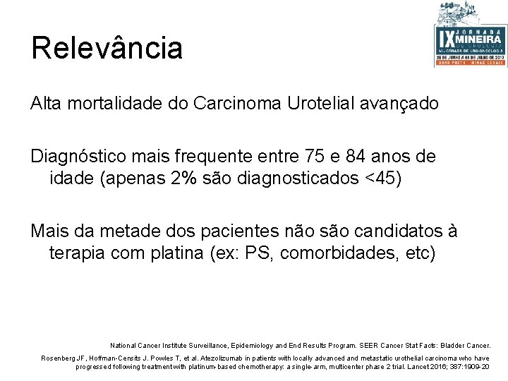 Relevância Alta mortalidade do Carcinoma Urotelial avançado Diagnóstico mais frequente entre 75 e 84