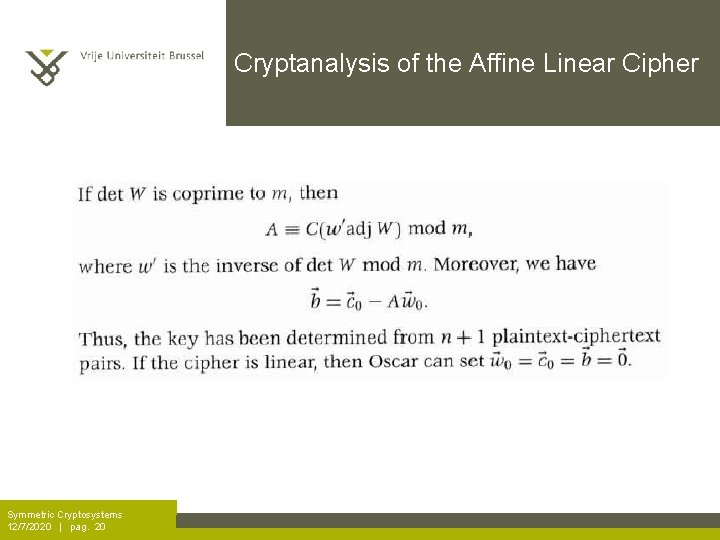 Cryptanalysis of the Affine Linear Cipher Symmetric Cryptosystems 12/7/2020 | pag. 20 