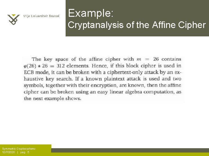 Example: Cryptanalysis of the Affine Cipher Symmetric Cryptosystems 12/7/2020 | pag. 5 