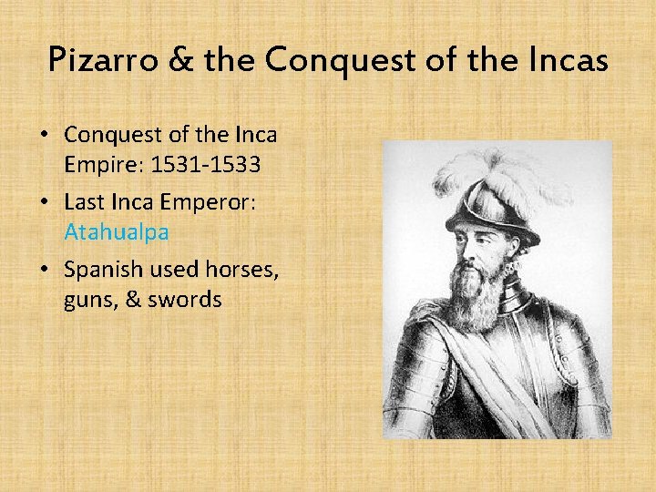Pizarro & the Conquest of the Incas • Conquest of the Inca Empire: 1531