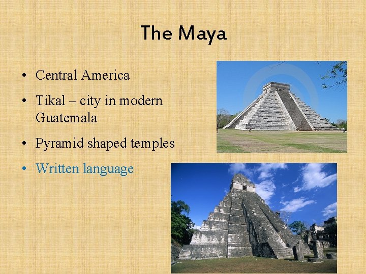 The Maya • Central America • Tikal – city in modern Guatemala • Pyramid