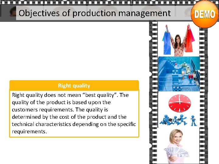 Objectives of production management Right quality does not mean “best quality”. The quality of