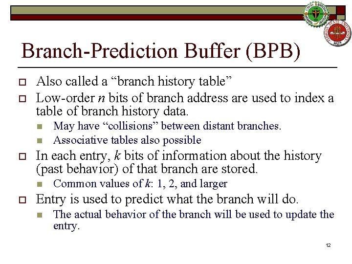 Branch-Prediction Buffer (BPB) o o Also called a “branch history table” Low-order n bits