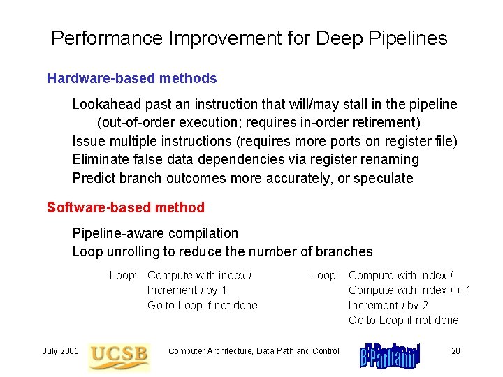Performance Improvement for Deep Pipelines Hardware-based methods Lookahead past an instruction that will/may stall