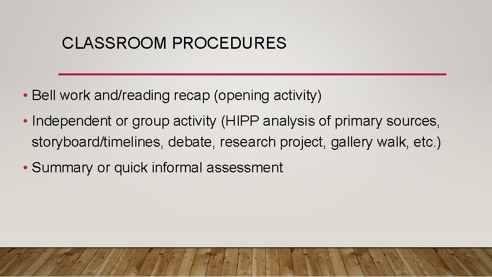 CLASSROOM PROCEDURES • Bell work and/reading recap (opening activity) • Independent or group activity