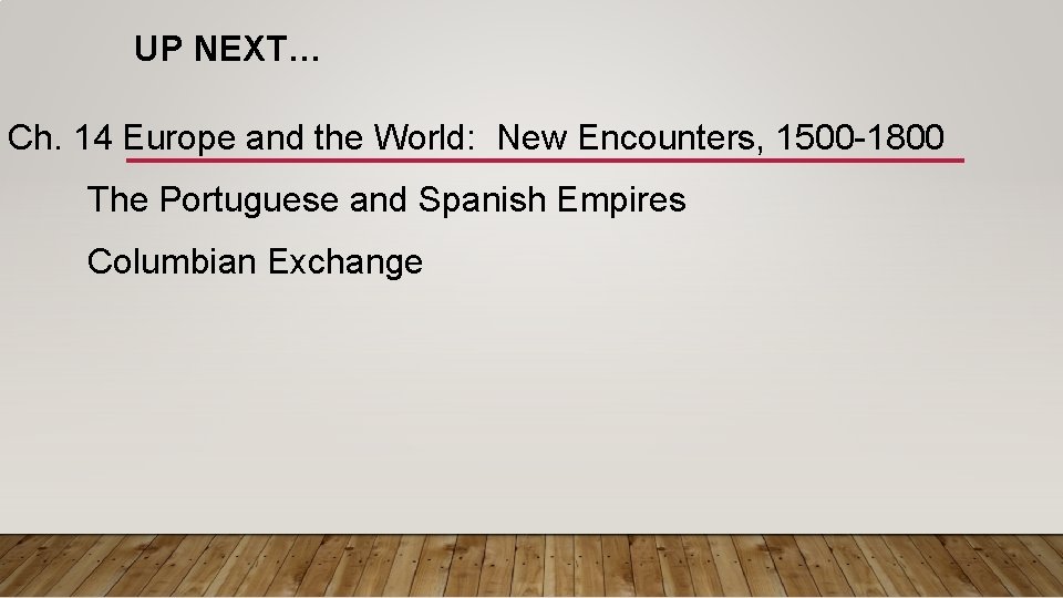 UP NEXT… Ch. 14 Europe and the World: New Encounters, 1500 -1800 The Portuguese