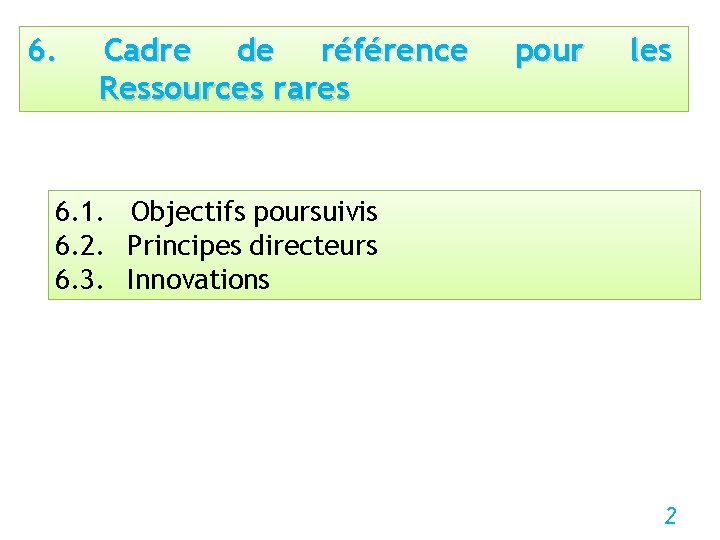 6. Cadre de référence Ressources rares pour les 6. 1. Objectifs poursuivis 6. 2.