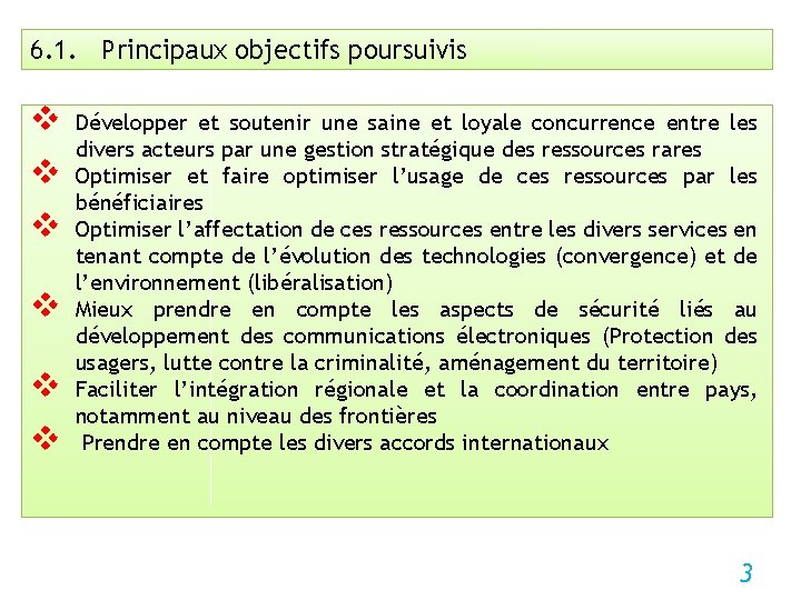 6. 1. Principaux objectifs poursuivis v v v Développer et soutenir une saine et