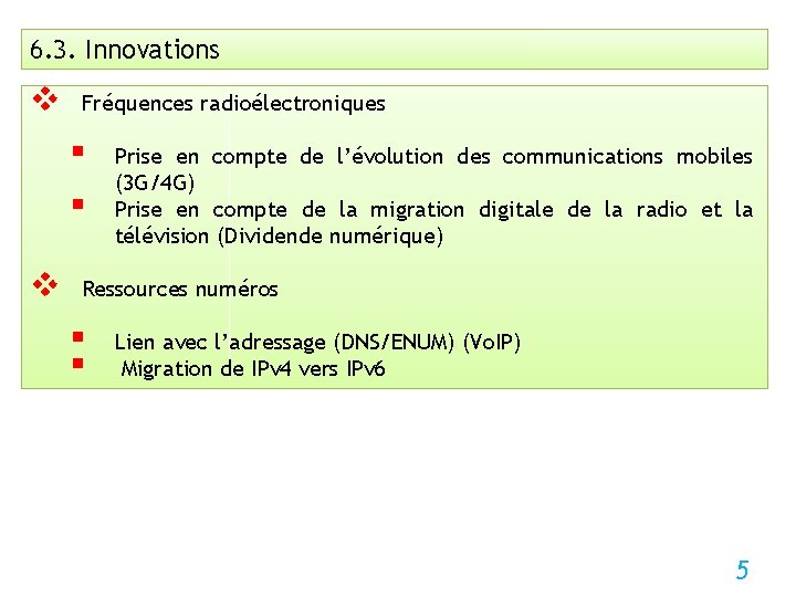 6. 3. Innovations v Fréquences radioélectroniques § § v Prise en compte de l’évolution