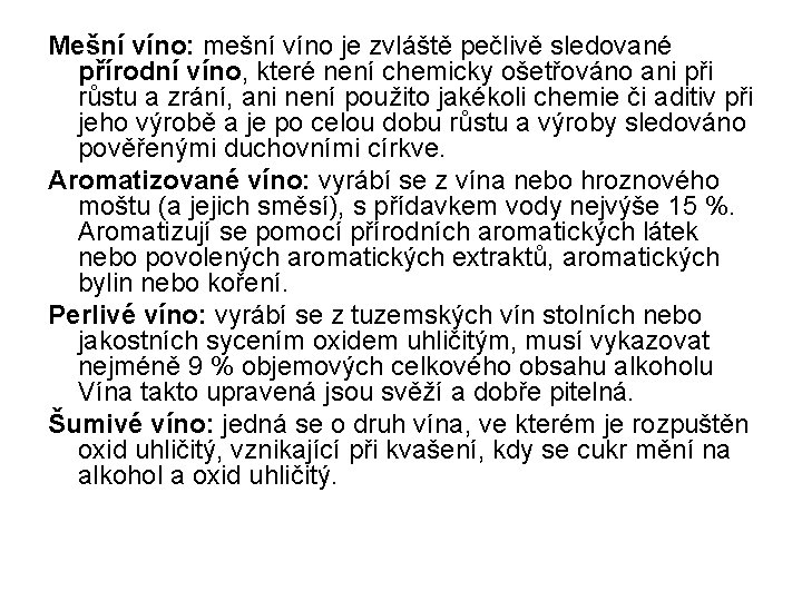 Mešní víno: mešní víno je zvláště pečlivě sledované přírodní víno, které není chemicky ošetřováno