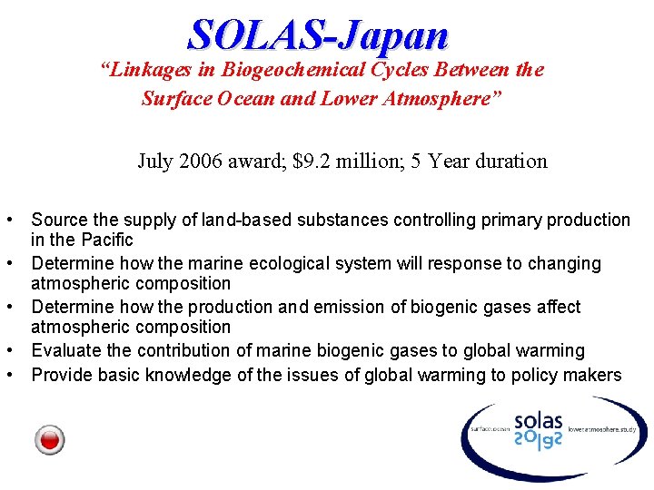 SOLAS-Japan “Linkages in Biogeochemical Cycles Between the Surface Ocean and Lower Atmosphere” July 2006