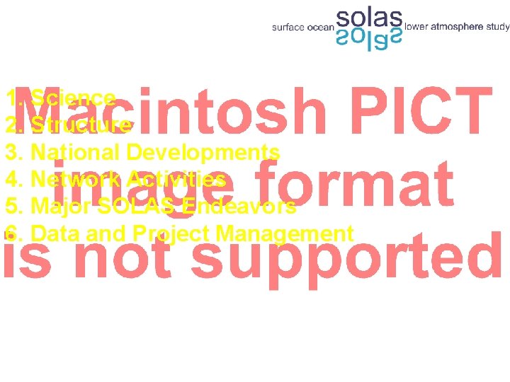 1. Science 2. Structure 3. National Developments 4. Network Activities 5. Major SOLAS Endeavors