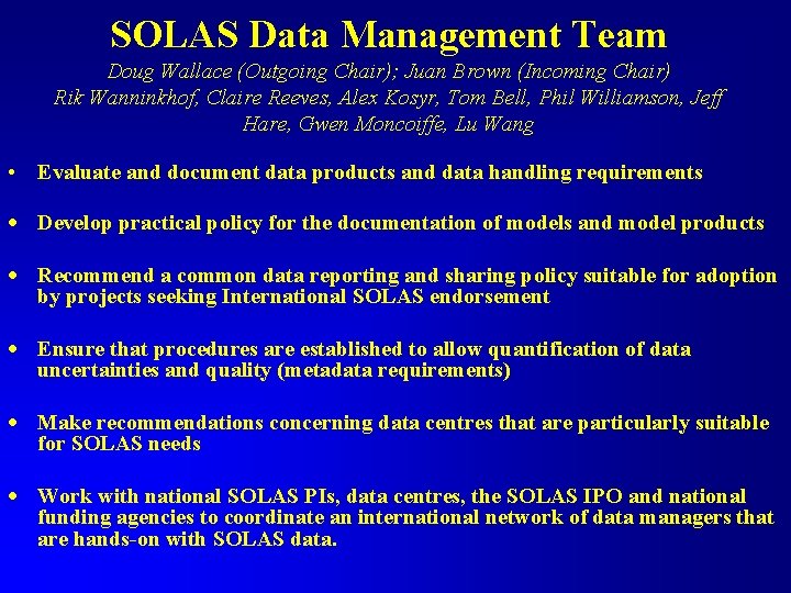 SOLAS Data Management Team Doug Wallace (Outgoing Chair); Juan Brown (Incoming Chair) Rik Wanninkhof,