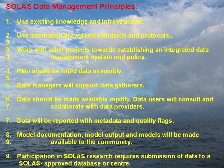SOLAS Data Management Principles: 1. Use existing knowledge and infrastructure. 2. Use internationally agreed