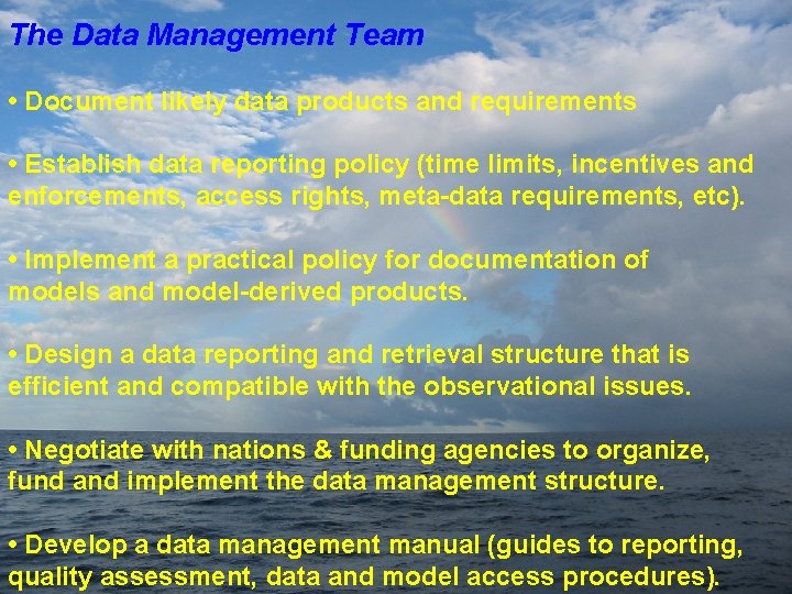 The Data Management Team • Document likely data products and requirements • Establish data