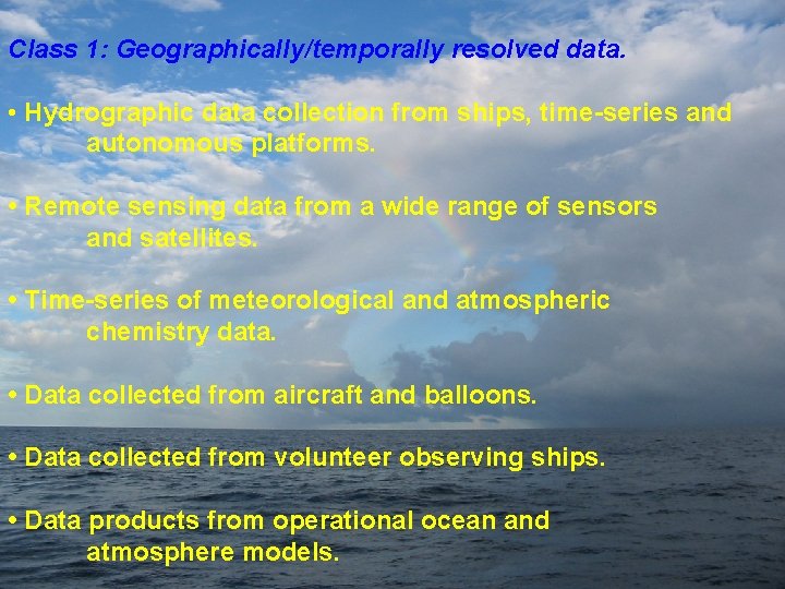Class 1: Geographically/temporally resolved data. • Hydrographic data collection from ships, time-series and autonomous