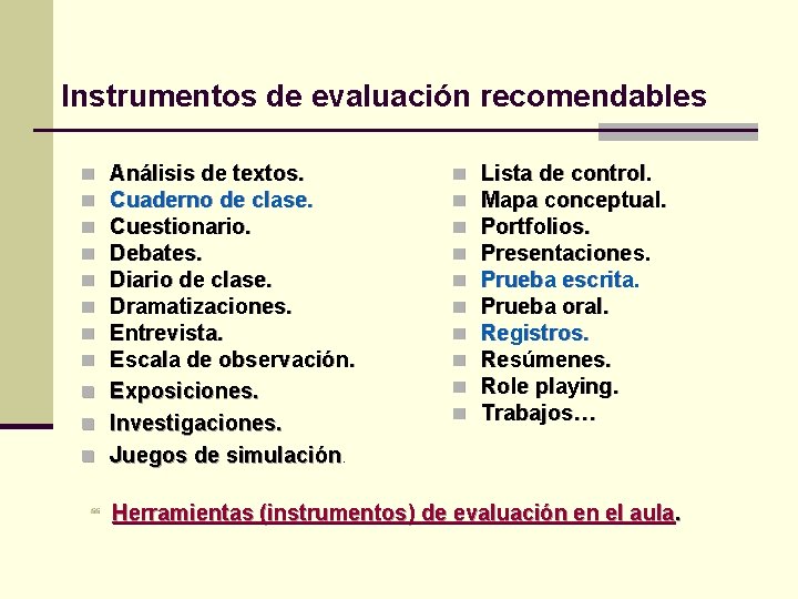 Instrumentos de evaluación recomendables n n n Análisis de textos. Cuaderno de clase. Cuestionario.