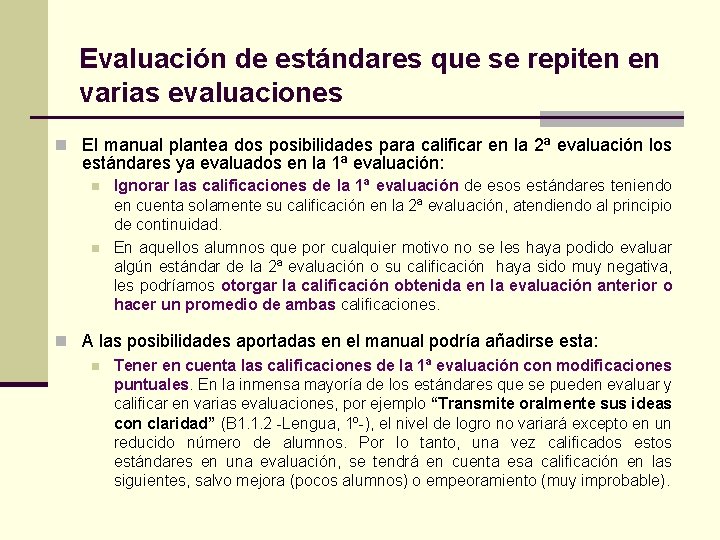 Evaluación de estándares que se repiten en varias evaluaciones n El manual plantea dos