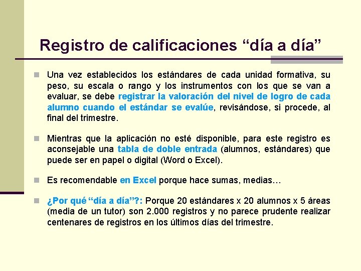 Registro de calificaciones “día a día” n Una vez establecidos los estándares de cada