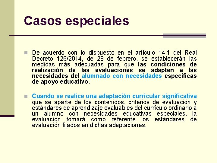 Casos especiales n De acuerdo con lo dispuesto en el artículo 14. 1 del