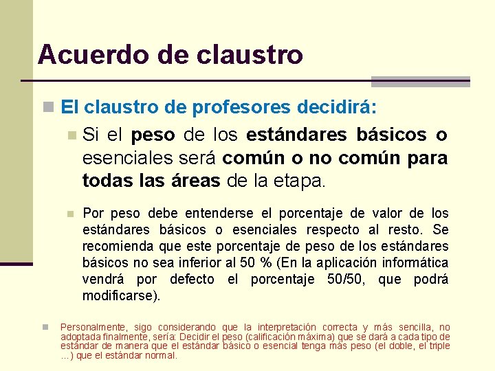 Acuerdo de claustro n El claustro de profesores decidirá: n n Si el peso