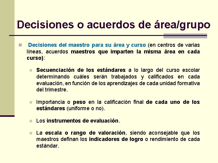 Decisiones o acuerdos de área/grupo n Decisiones del maestro para su área y curso