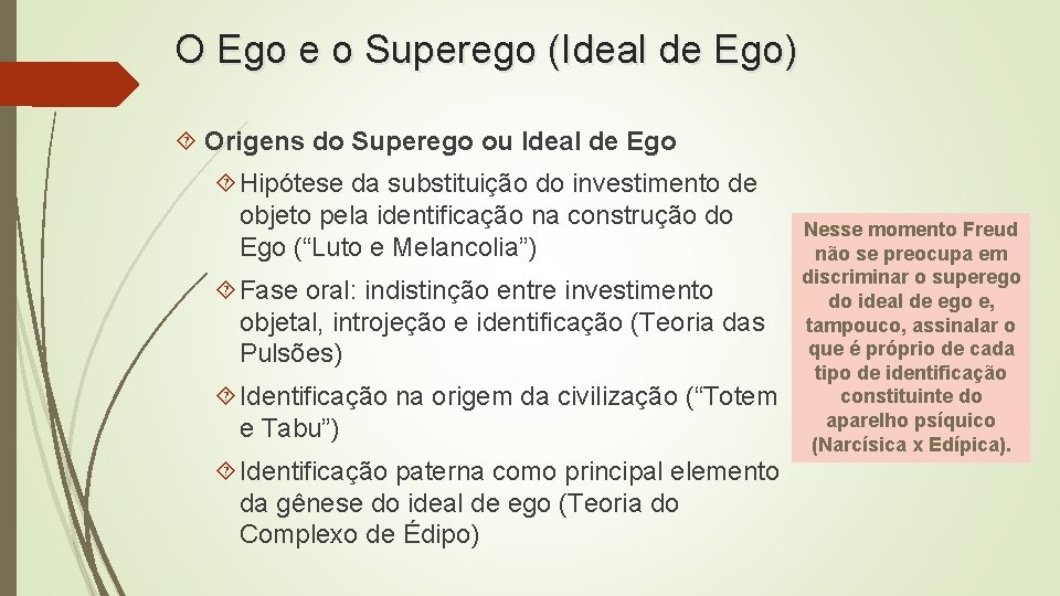 O Ego e o Superego (Ideal de Ego) Origens do Superego ou Ideal de