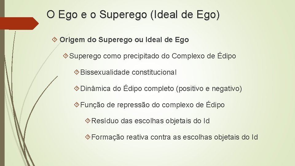 O Ego e o Superego (Ideal de Ego) Origem do Superego ou Ideal de