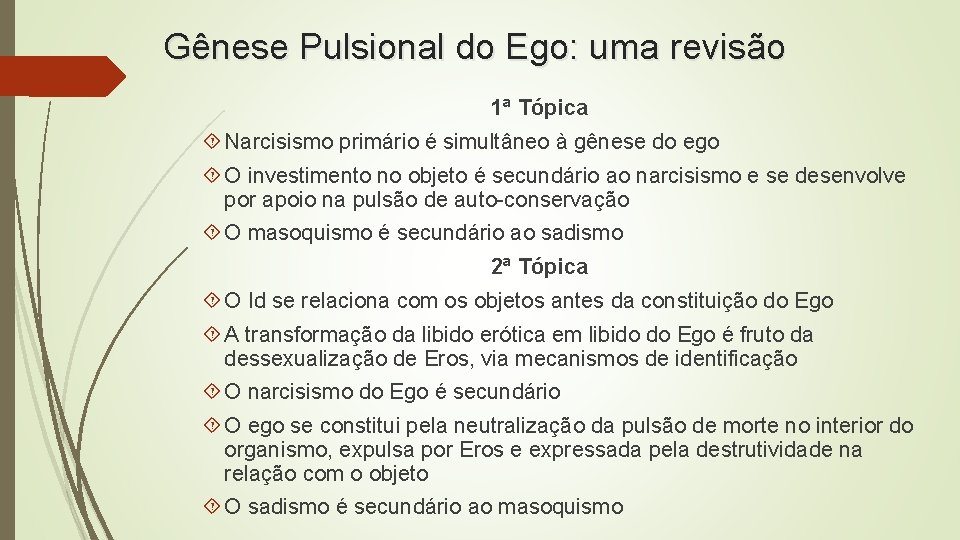 Gênese Pulsional do Ego: uma revisão 1ª Tópica Narcisismo primário é simultâneo à gênese