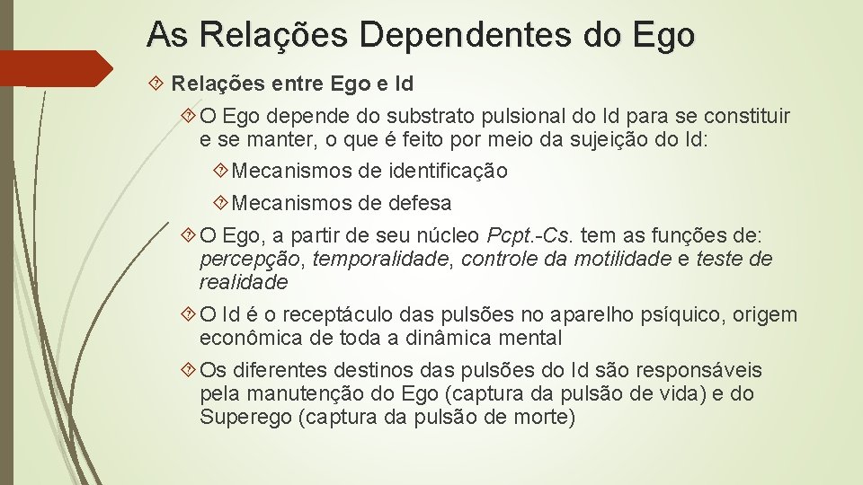 As Relações Dependentes do Ego Relações entre Ego e Id O Ego depende do