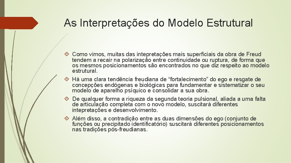 As Interpretações do Modelo Estrutural Como vimos, muitas das intepretações mais superficiais da obra As Interpretações do Modelo Estrutural Como vimos, muitas das intepretações mais superficiais da obra