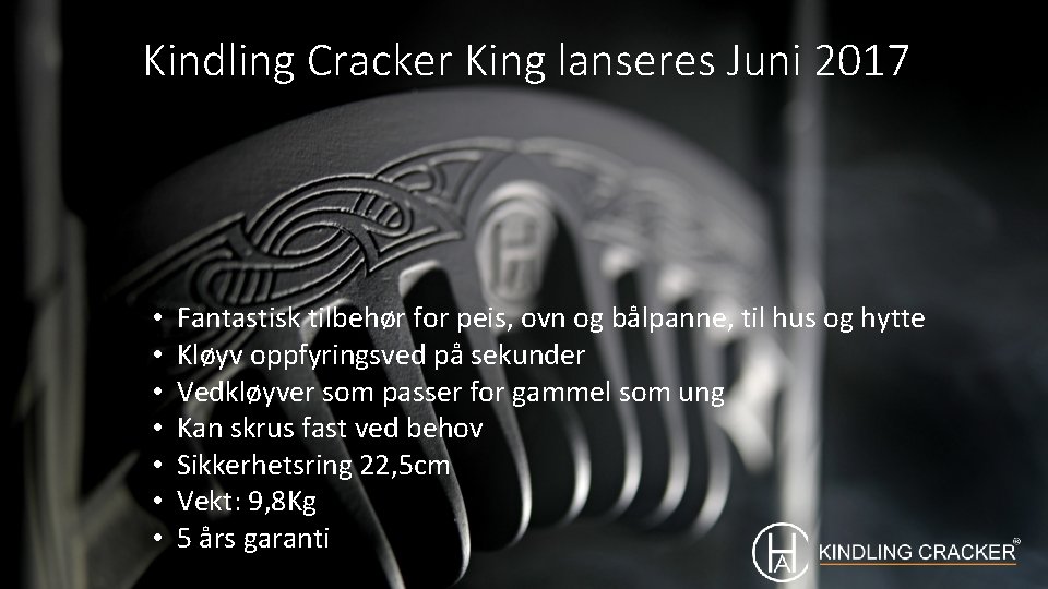 Kindling Cracker King lanseres Juni 2017 • • Fantastisk tilbehør for peis, ovn og