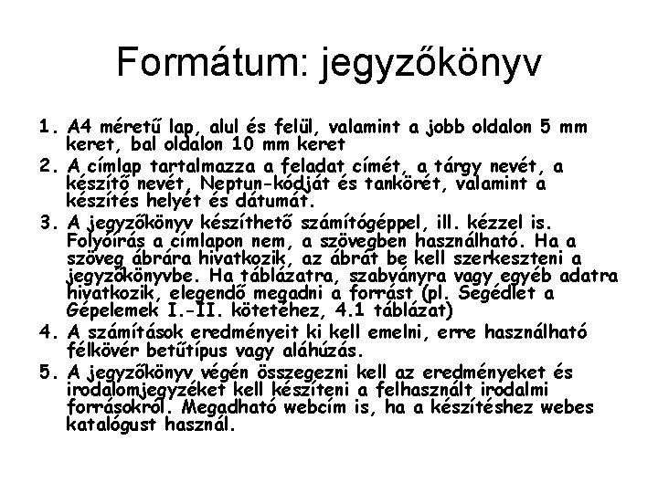 Formátum: jegyzőkönyv 1. A 4 méretű lap, alul és felül, valamint a jobb oldalon