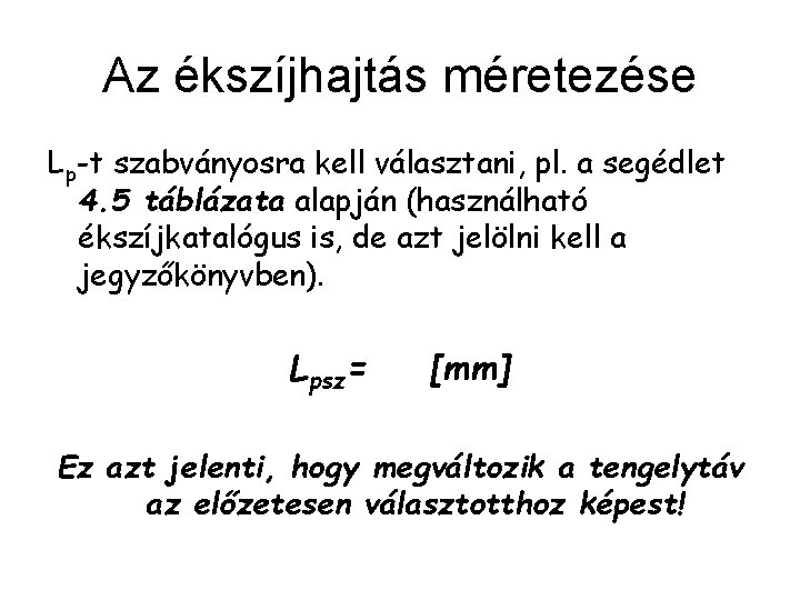 Az ékszíjhajtás méretezése Lp-t szabványosra kell választani, pl. a segédlet 4. 5 táblázata alapján