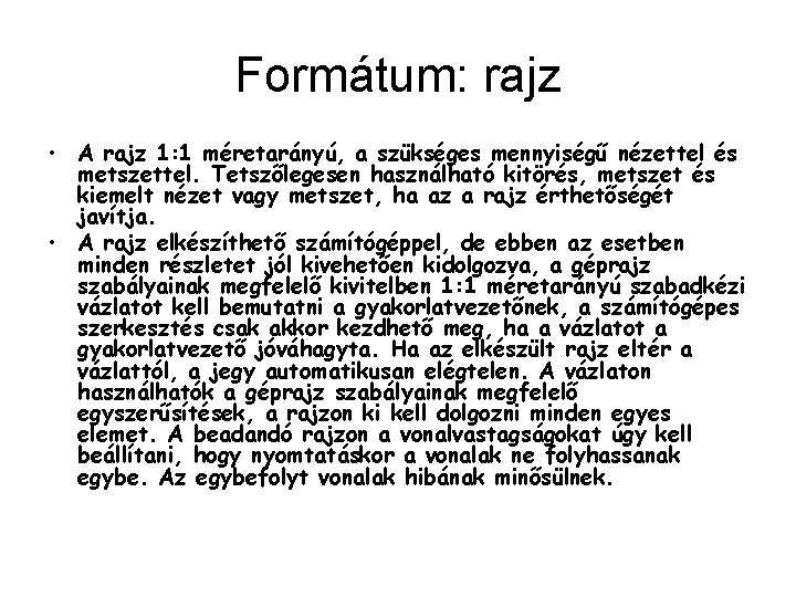 Formátum: rajz • A rajz 1: 1 méretarányú, a szükséges mennyiségű nézettel és metszettel.