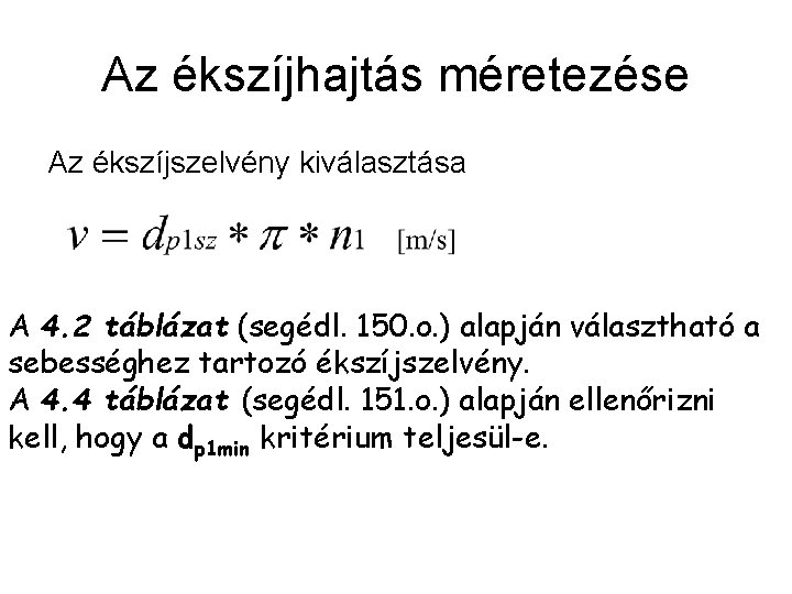 Az ékszíjhajtás méretezése Az ékszíjszelvény kiválasztása A 4. 2 táblázat (segédl. 150. o. )